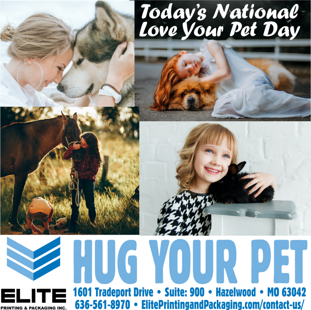 National Love Your Pet Day! Elite Printing & Packaging